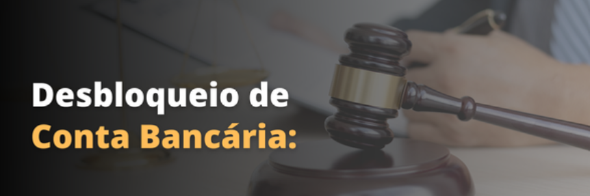 desbloqueio de conta bancaria